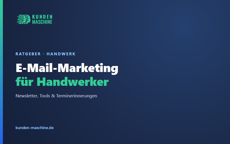 E-Mail-Marketing für Handwerker: Newsletter, Tools und Terminerinnerungen